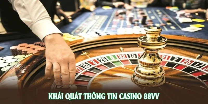 Khái quát thông tin casino 88VV được nhiều người chơi săn đón hiện nay