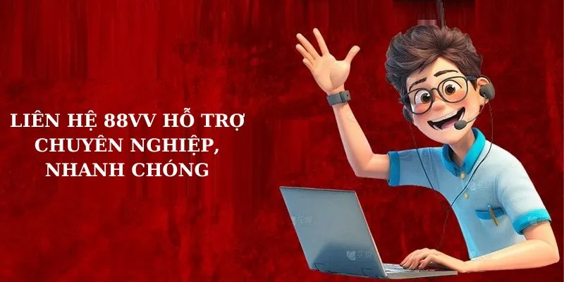 Liên hệ 88VV hỗ trợ chuyên nghiệp