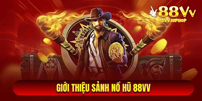 Đôi nét nổi bật của nổ hũ 88vv