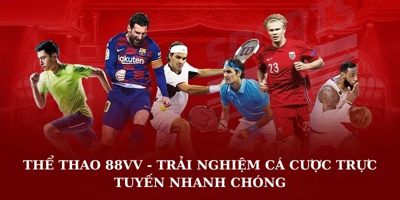 Thể thao 88VV - Trải nghiệm cá cược trực tuyến nhanh chóng
