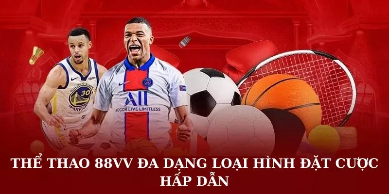 Thể thao 88VV đa dạng loại hình đặt cược hấp dẫn