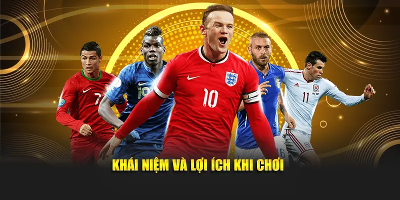 Khái niệm và lợi ích khi chơi