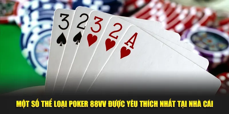 Một số thể loại Poker 88VV được yêu thích nhất tại nhà cái